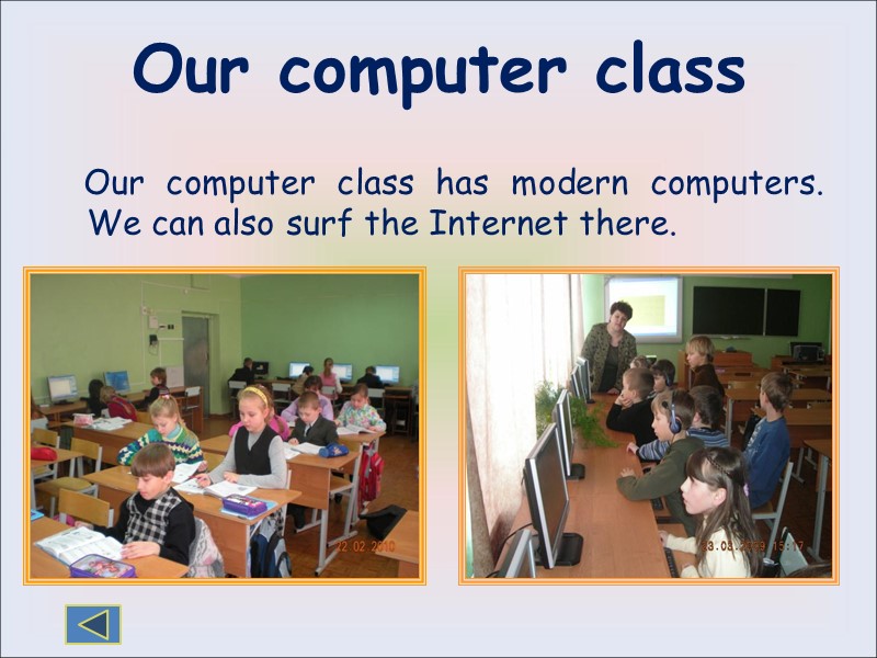 Our computer class     Our computer class has modern computers. We